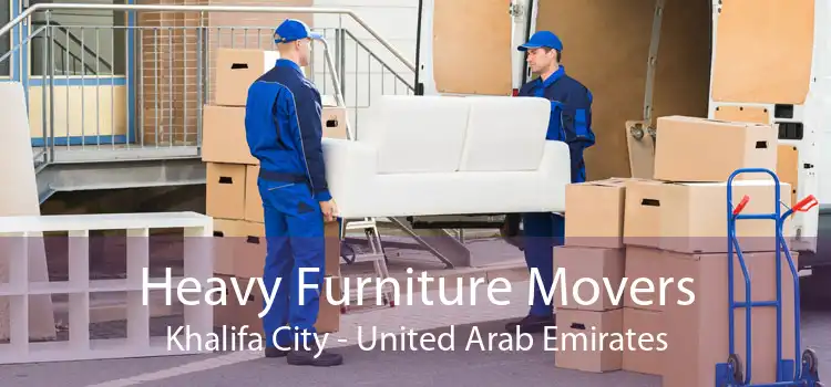 Heavy Furniture Movers Khalifa City - United Arab Emirates