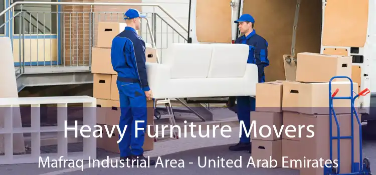 Heavy Furniture Movers Mafraq Industrial Area - United Arab Emirates