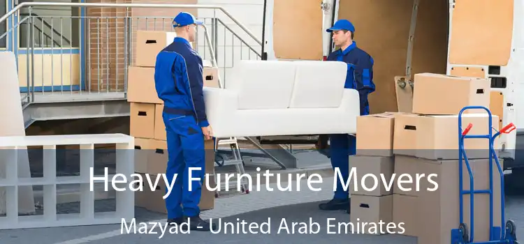 Heavy Furniture Movers Mazyad - United Arab Emirates