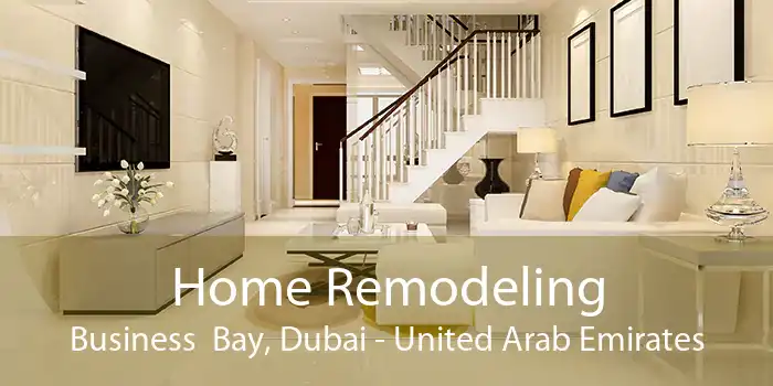 Home Remodeling Business  Bay, Dubai - United Arab Emirates