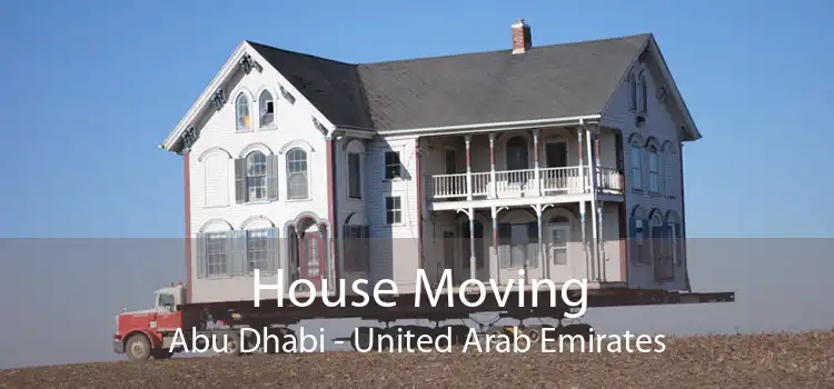 House Moving Abu Dhabi - United Arab Emirates