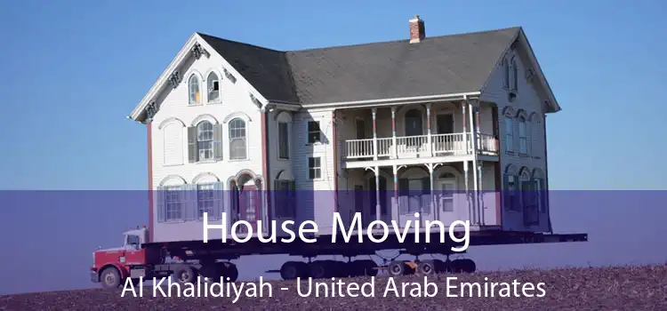 House Moving Al Khalidiyah - United Arab Emirates