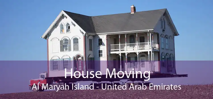 House Moving Al Maryah Island - United Arab Emirates