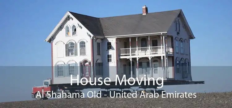 House Moving Al Shahama Old - United Arab Emirates