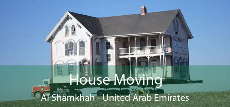 House Moving Al Shamkhah - United Arab Emirates