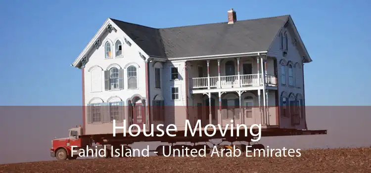 House Moving Fahid Island - United Arab Emirates