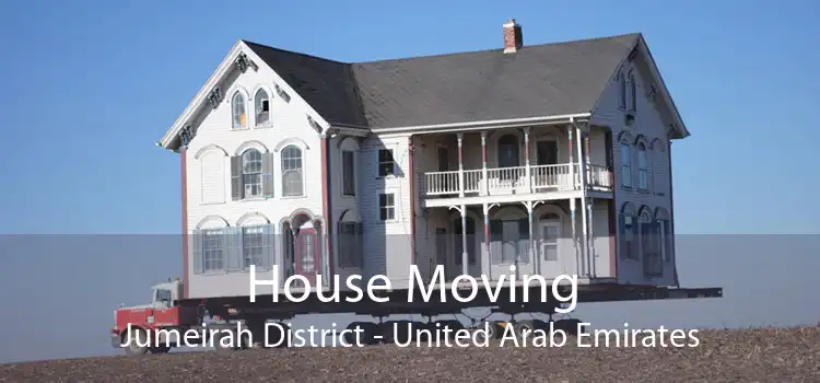 House Moving Jumeirah District - United Arab Emirates