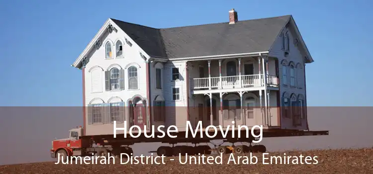 House Moving Jumeirah District - United Arab Emirates