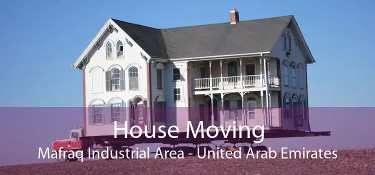 House Moving Mafraq Industrial Area - United Arab Emirates