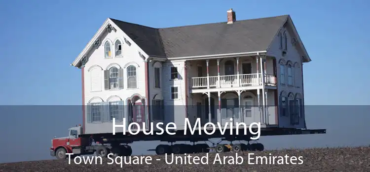 House Moving Town Square - United Arab Emirates