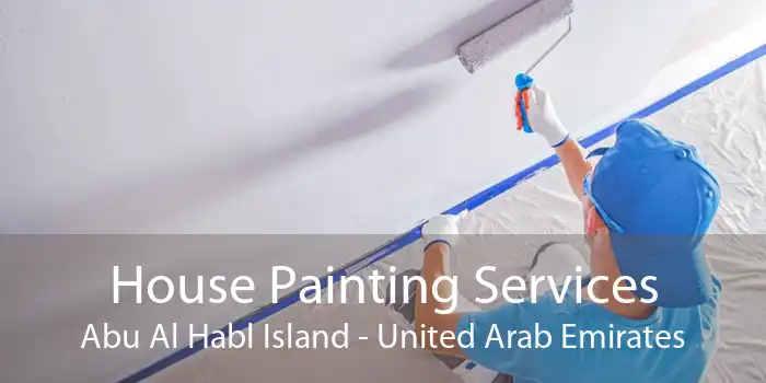 House Painting Services Abu Al Habl Island - United Arab Emirates