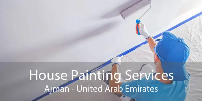 House Painting Services Ajman - United Arab Emirates