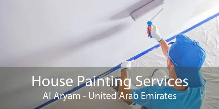 House Painting Services Al Aryam - United Arab Emirates
