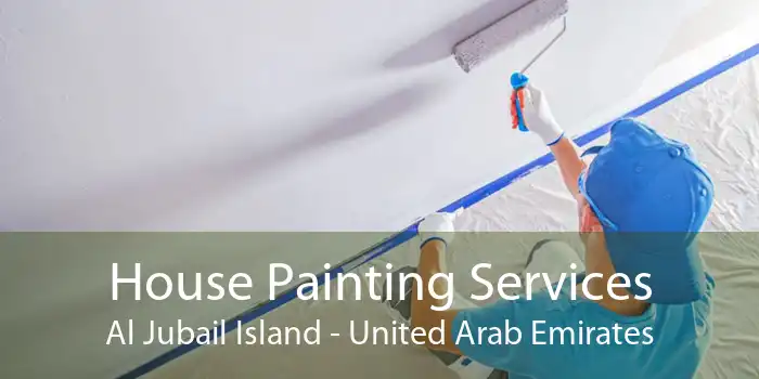 House Painting Services Al Jubail Island - United Arab Emirates