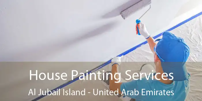 House Painting Services Al Jubail Island - United Arab Emirates