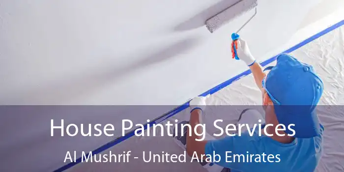 House Painting Services Al Mushrif - United Arab Emirates