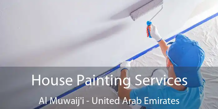 House Painting Services Al Muwaij'i - United Arab Emirates