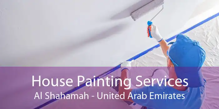 House Painting Services Al Shahamah - United Arab Emirates