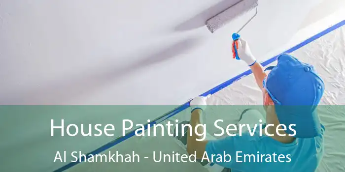 House Painting Services Al Shamkhah - United Arab Emirates