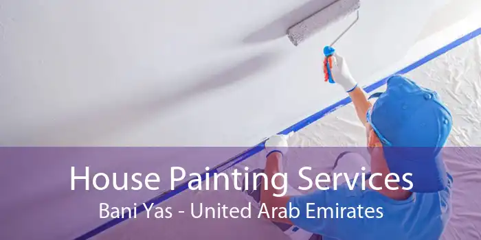 House Painting Services Bani Yas - United Arab Emirates