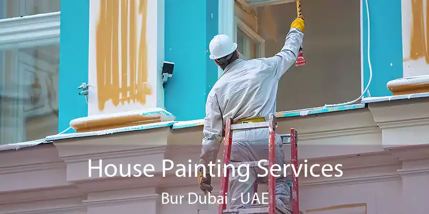 House Painting Services Bur Dubai - UAE