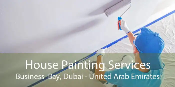 House Painting Services Business  Bay, Dubai - United Arab Emirates