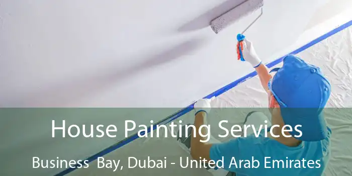 House Painting Services Business  Bay, Dubai - United Arab Emirates