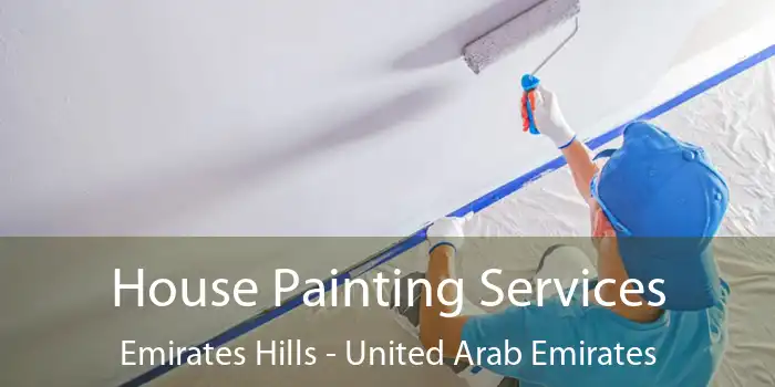 House Painting Services Emirates Hills - United Arab Emirates