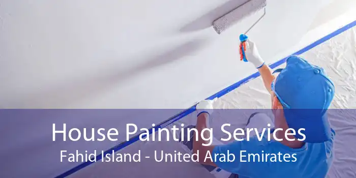 House Painting Services Fahid Island - United Arab Emirates
