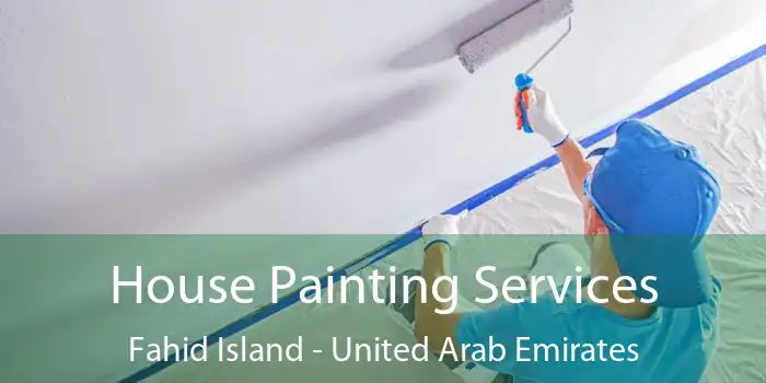 House Painting Services Fahid Island - United Arab Emirates