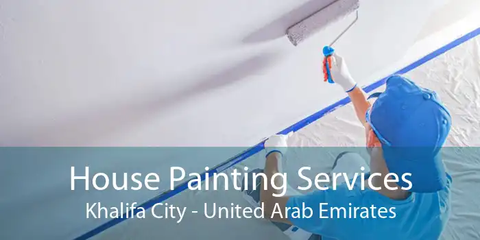 House Painting Services Khalifa City - United Arab Emirates