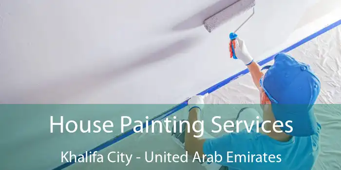 House Painting Services Khalifa City - United Arab Emirates