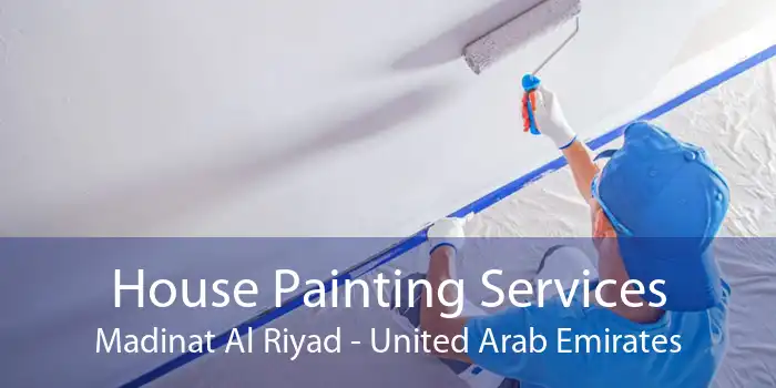 House Painting Services Madinat Al Riyad - United Arab Emirates