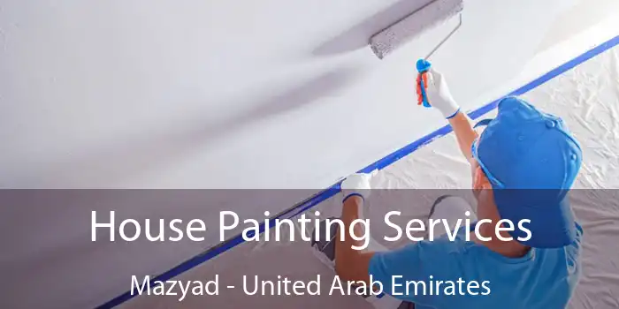 House Painting Services Mazyad - United Arab Emirates