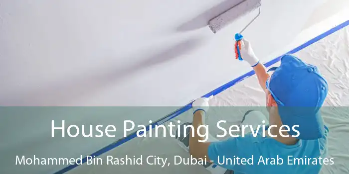 House Painting Services Mohammed Bin Rashid City, Dubai - United Arab Emirates