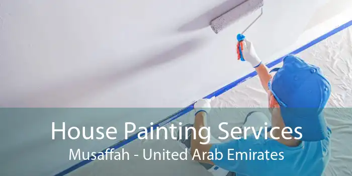 House Painting Services Musaffah - United Arab Emirates