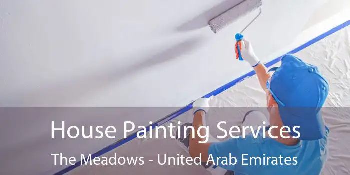 House Painting Services The Meadows - United Arab Emirates