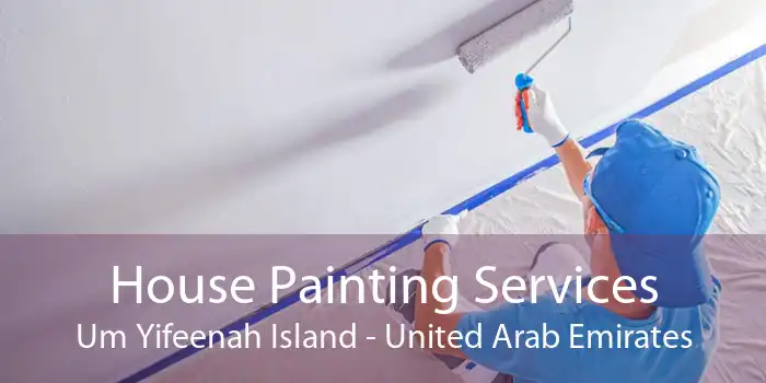 House Painting Services Um Yifeenah Island - United Arab Emirates