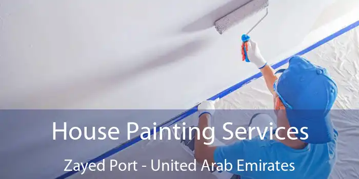 House Painting Services Zayed Port - United Arab Emirates