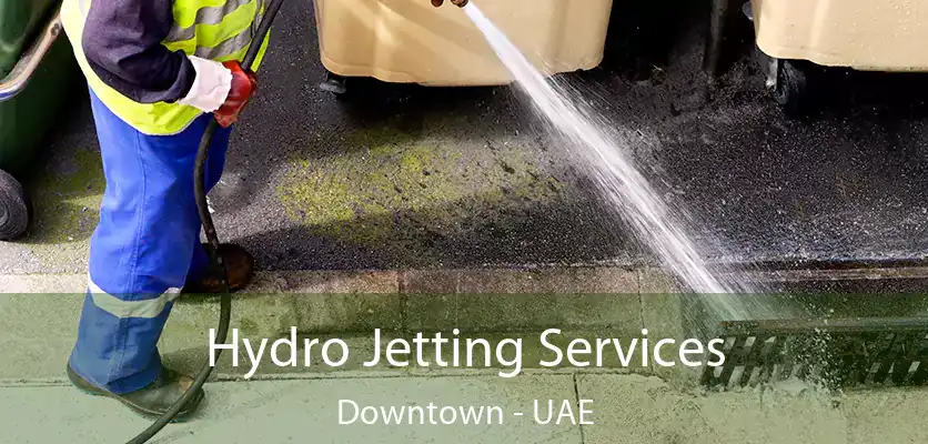 Hydro Jetting Services Downtown - UAE