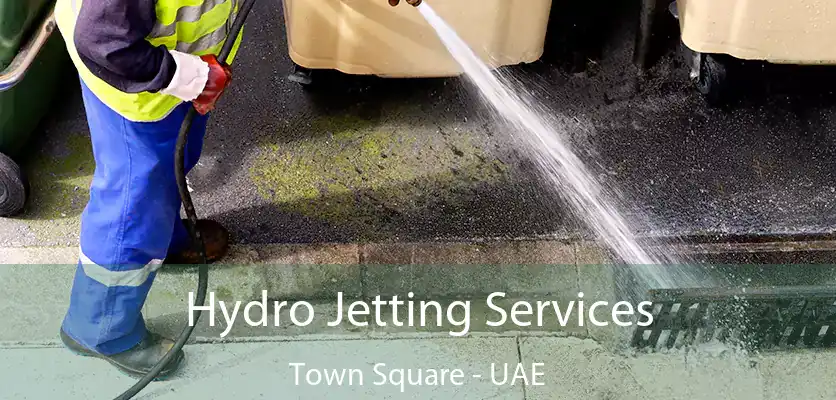 Hydro Jetting Services Town Square - UAE