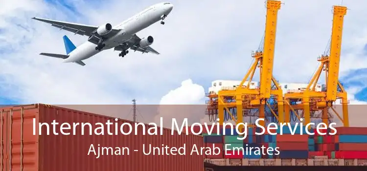 International Moving Services Ajman - United Arab Emirates