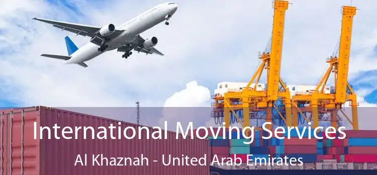 International Moving Services Al Khaznah - United Arab Emirates