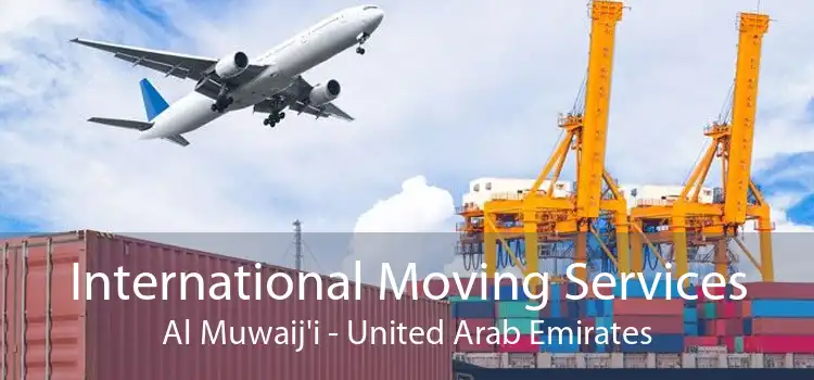 International Moving Services Al Muwaij'i - United Arab Emirates