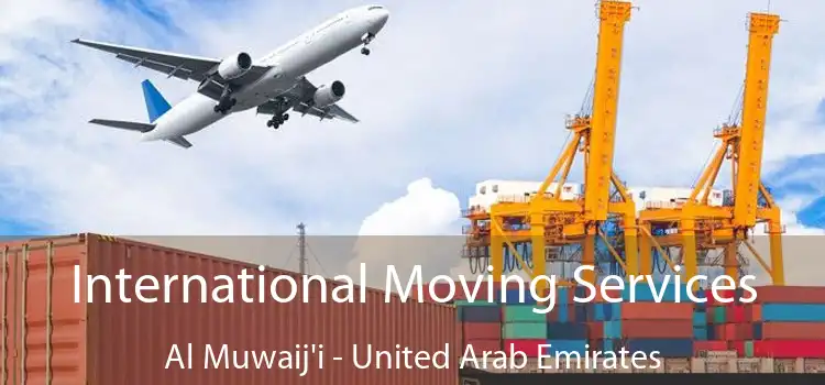 International Moving Services Al Muwaij'i - United Arab Emirates