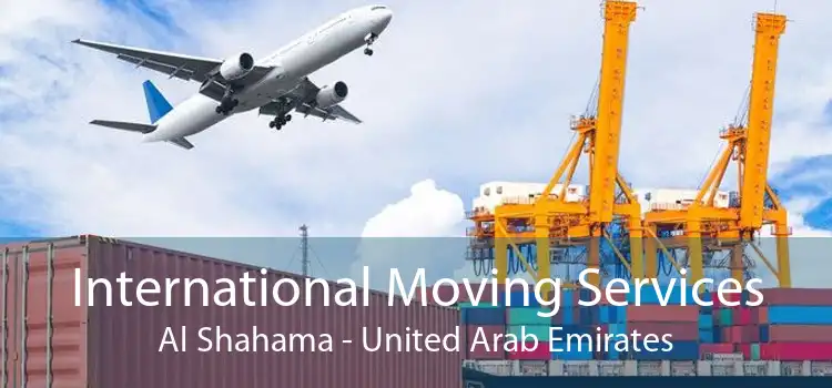 International Moving Services Al Shahama - United Arab Emirates