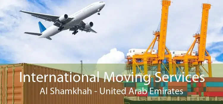 International Moving Services Al Shamkhah - United Arab Emirates