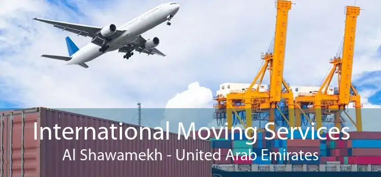 International Moving Services Al Shawamekh - United Arab Emirates