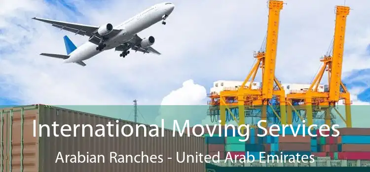International Moving Services Arabian Ranches - United Arab Emirates
