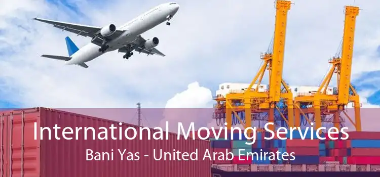 International Moving Services Bani Yas - United Arab Emirates